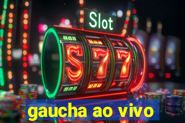 gaucha ao vivo